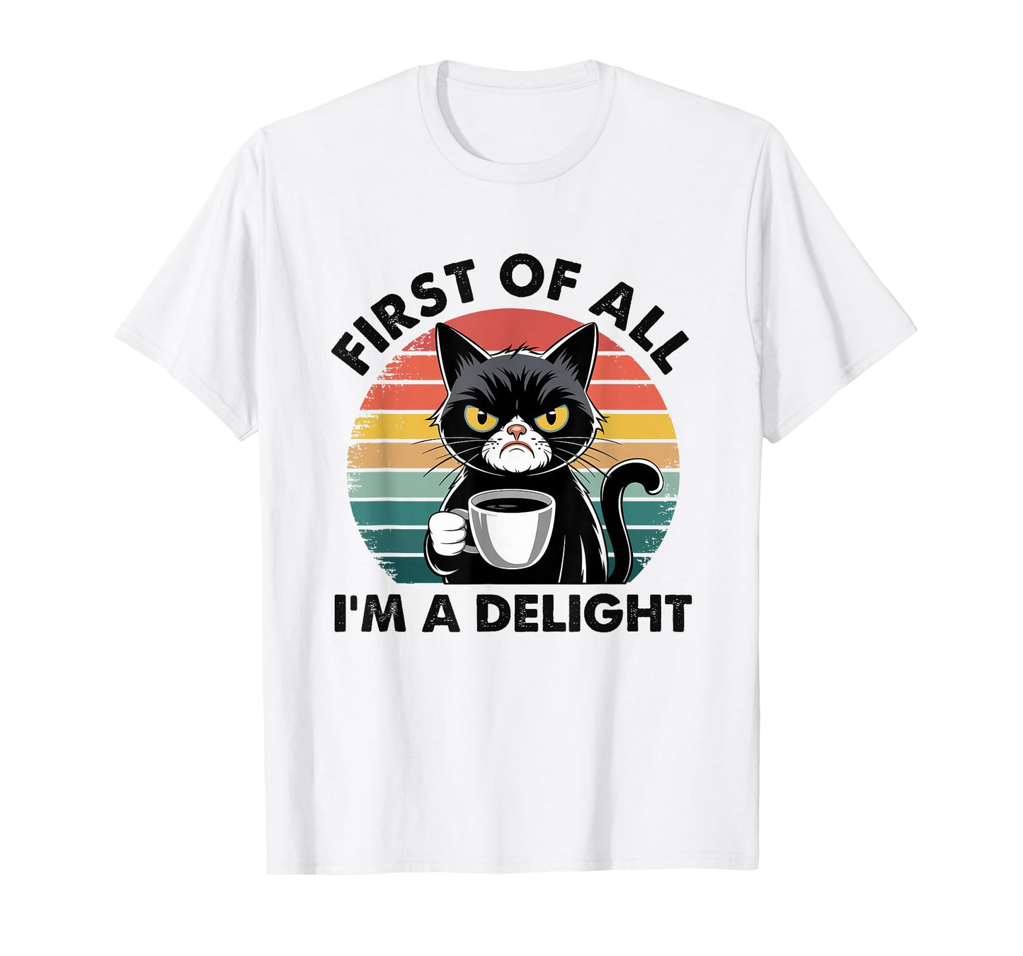 First Of All I'm A Delight Cat T-Shirt