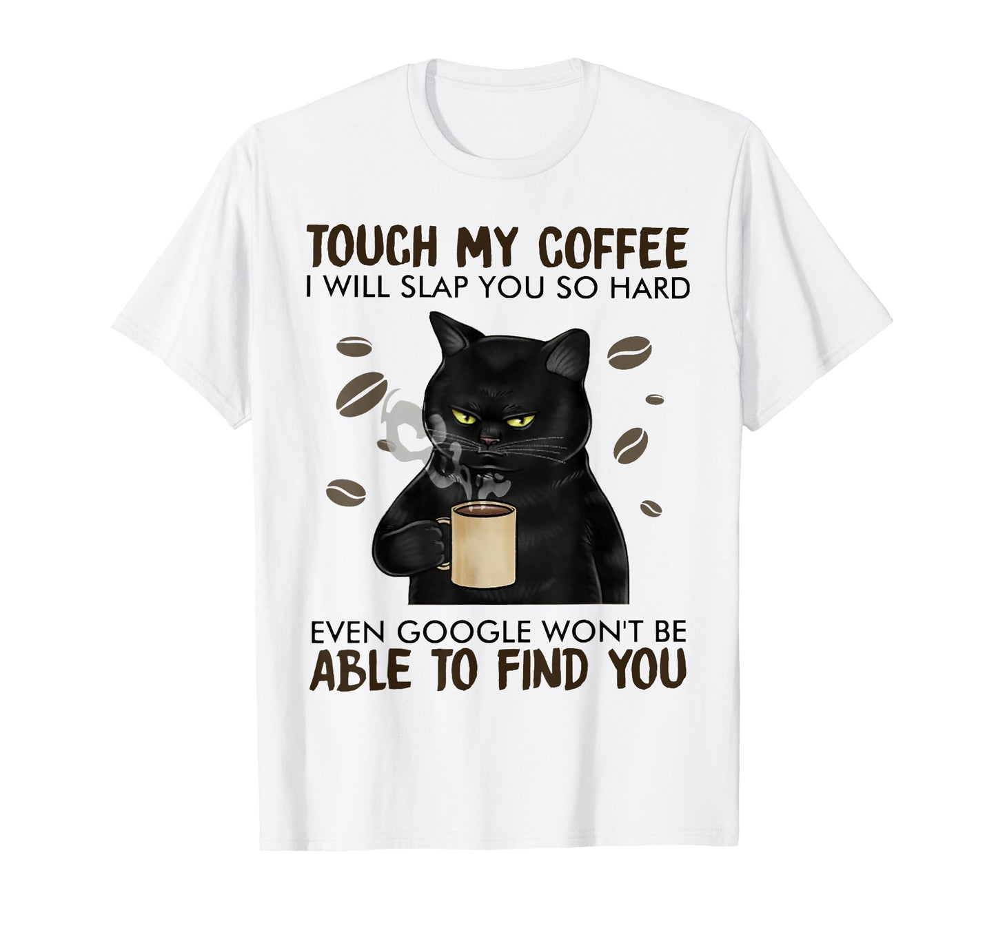 Touch My Coffee I Will Slap You So Hard Cat Lover T-Shirt