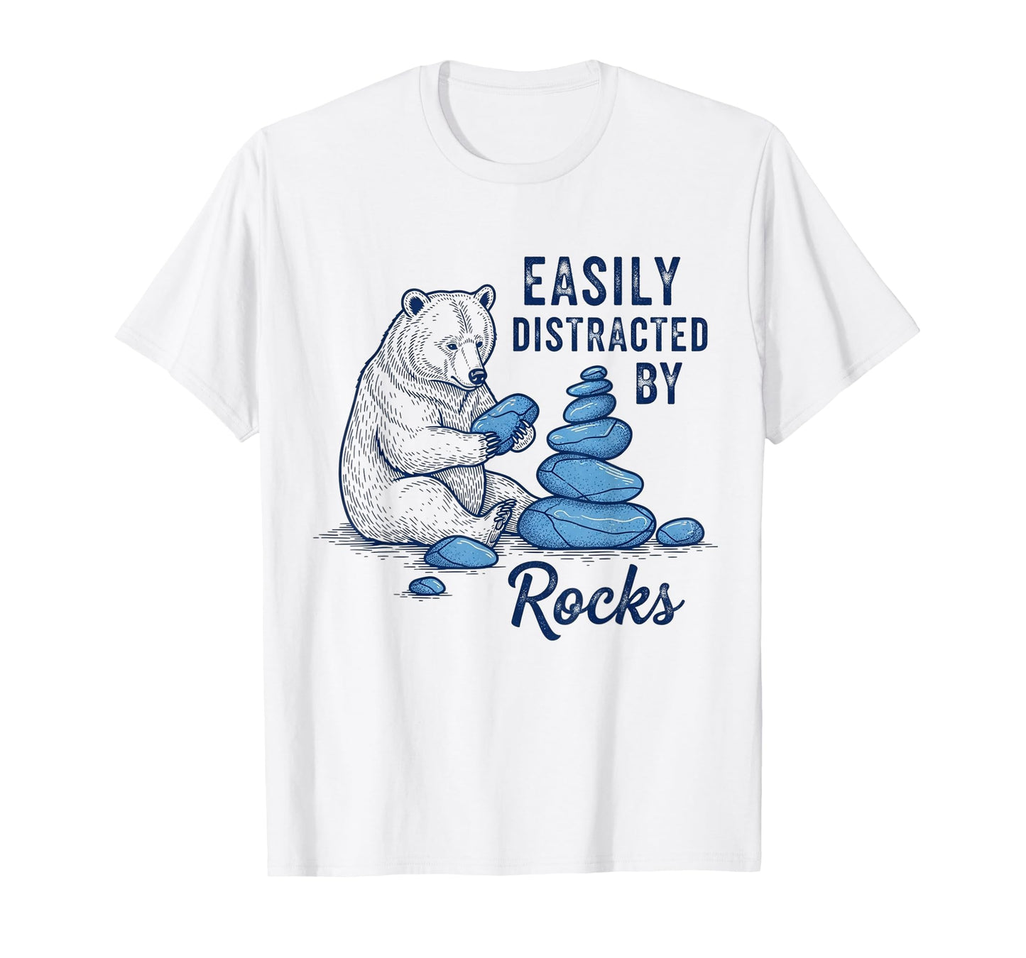 Easily Distracted by Rocks Funny Bear Rock Hounding Geology T-Shirt