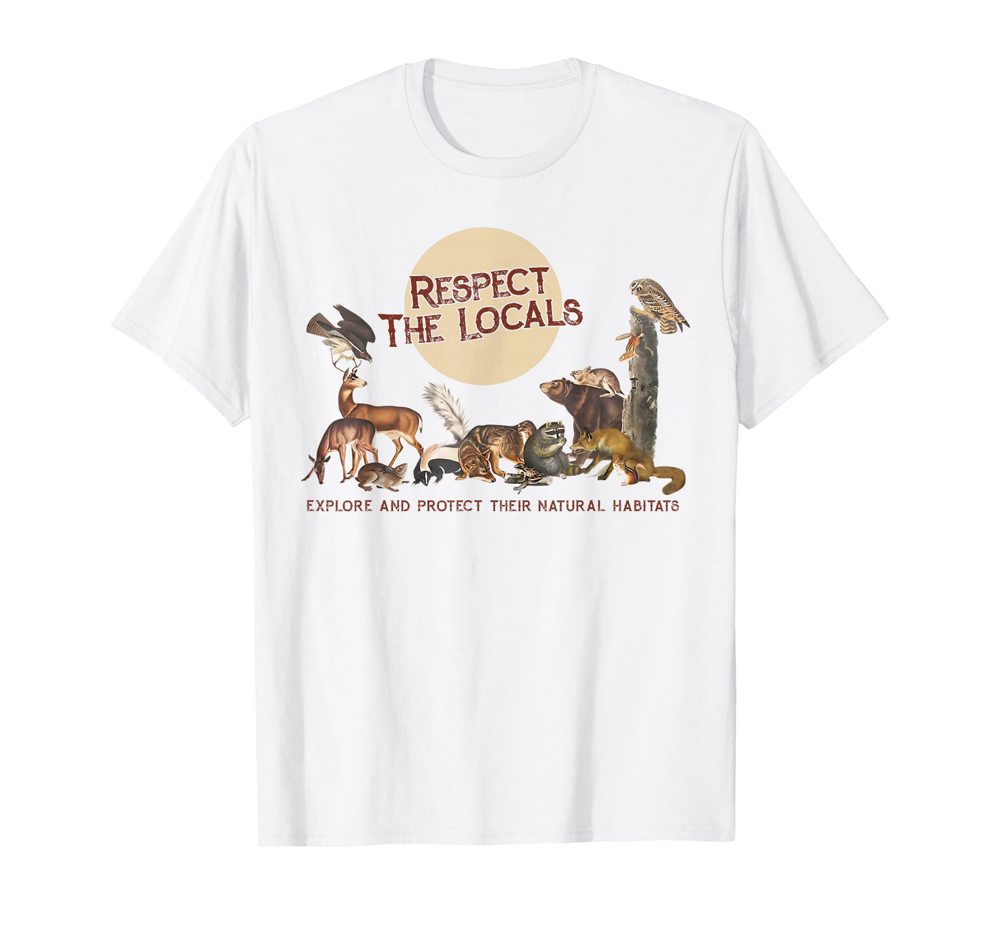 Respect The Locals Explore & Protect Their Natural Habitats T-Shirt