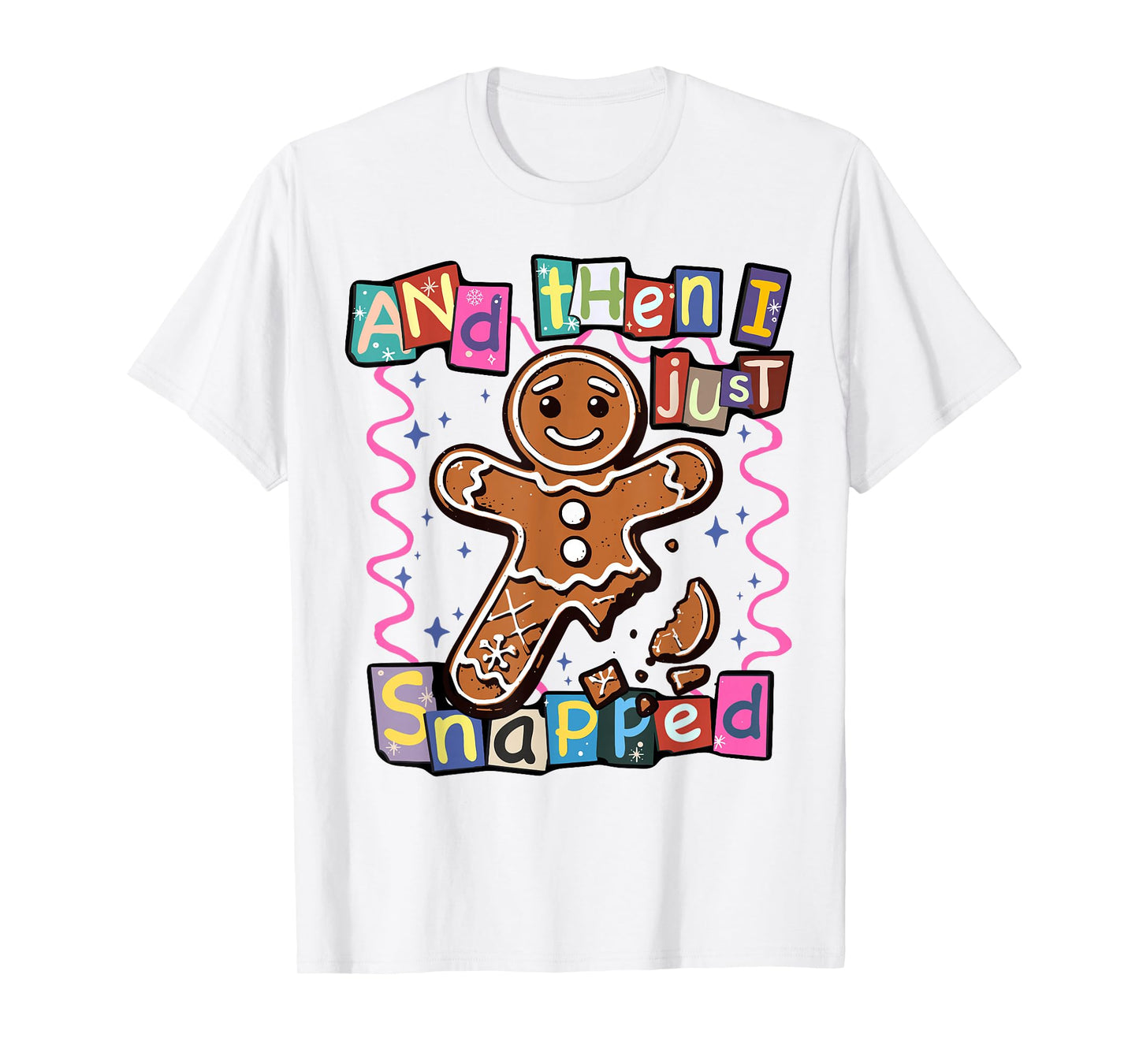 Christmas Cute Gingerbread and Then I Just Snapped Retro T-Shirt