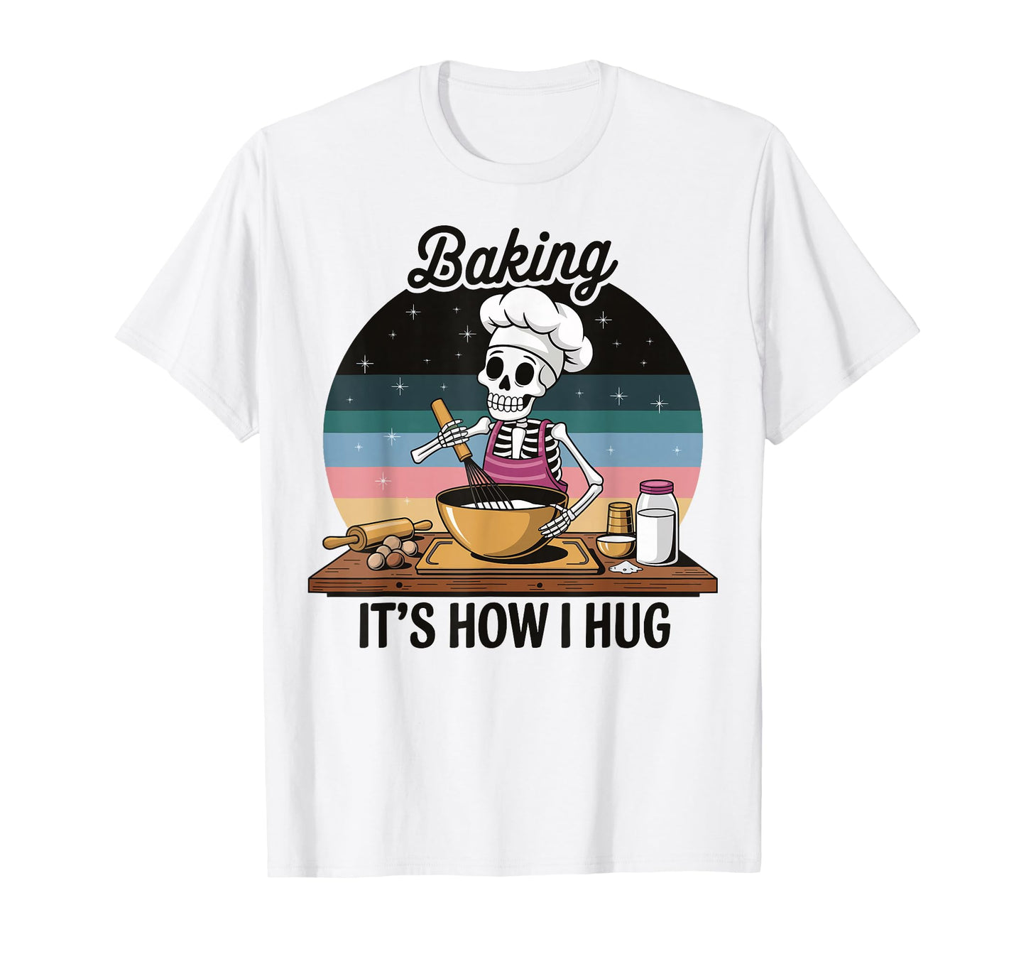 Baking It's How I Hug T-Shirt