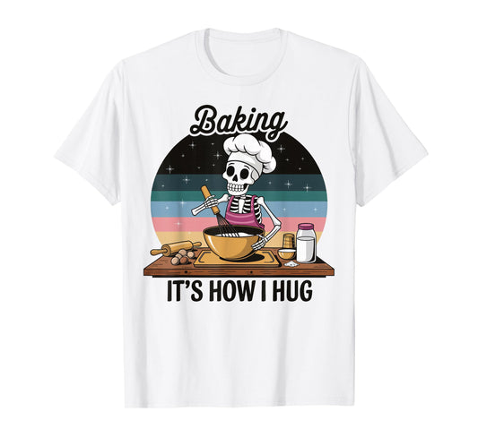Baking It's How I Hug T-Shirt