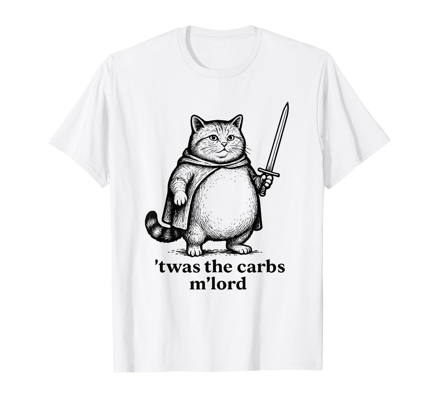 TWAS The Carbs M Lord Funny Medieval Fat Cat T-Shirt