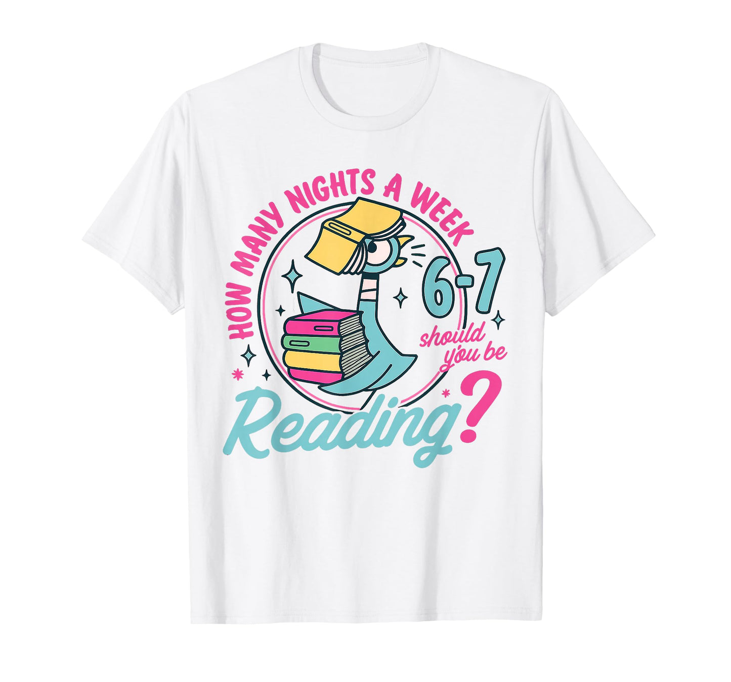 How Many Nights A Week Should You Be Reading 6-7 Funny T-Shirt