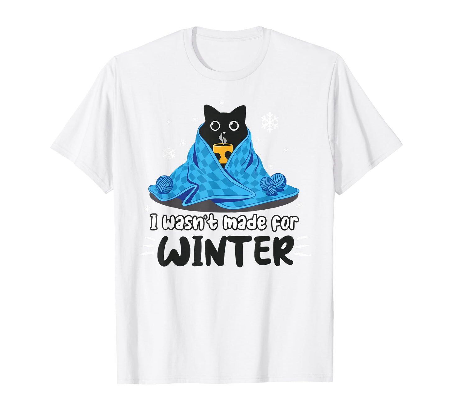 Funny I Wasn't Made For Winter - Cute Cat Coffee Animals Men Women T-Shirt