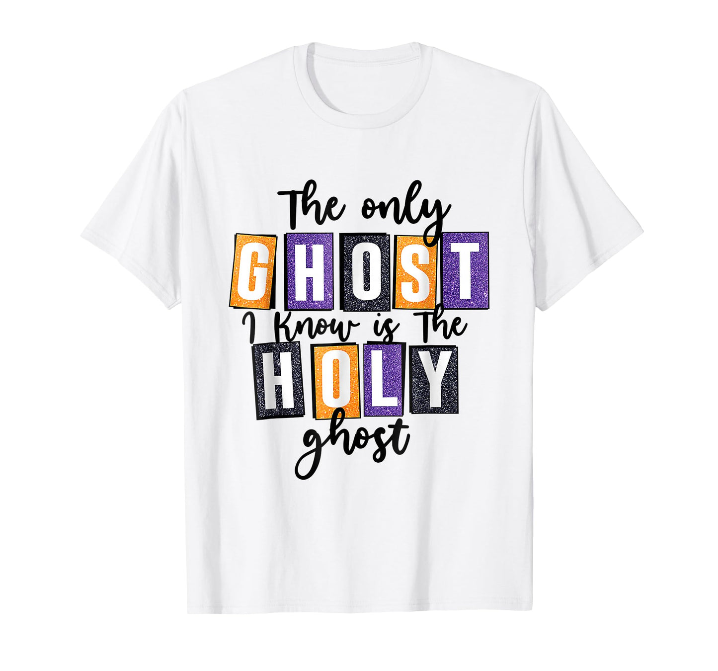 The Only Ghost I Know Is The Holy Ghost Halloween Costume T-Shirt