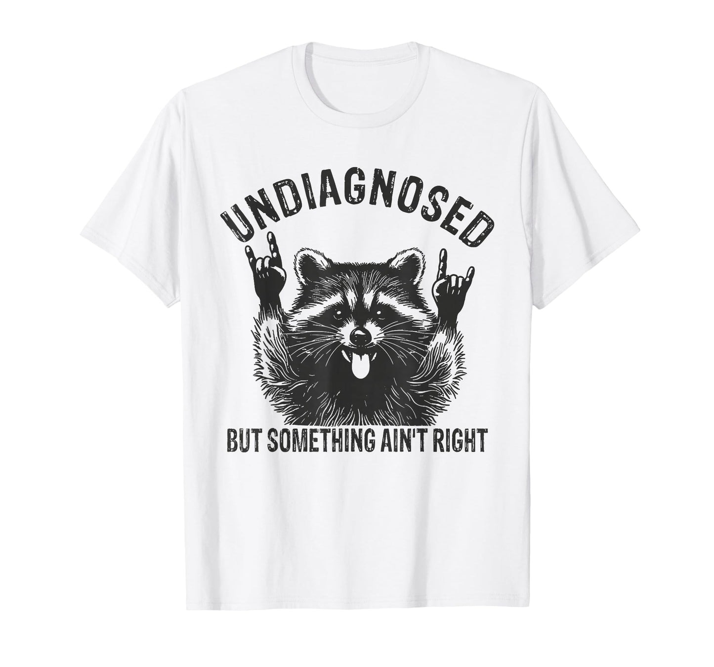 Undiagnosed But Something Ain't Right Funny Raccoon Meme T-Shirt