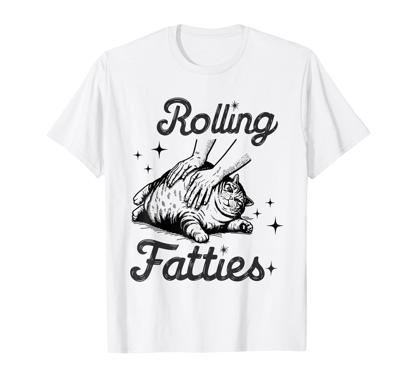 Rolling Fatties Cat Funny Cute Cat Lover Kitten Owner Kitty T-Shirt