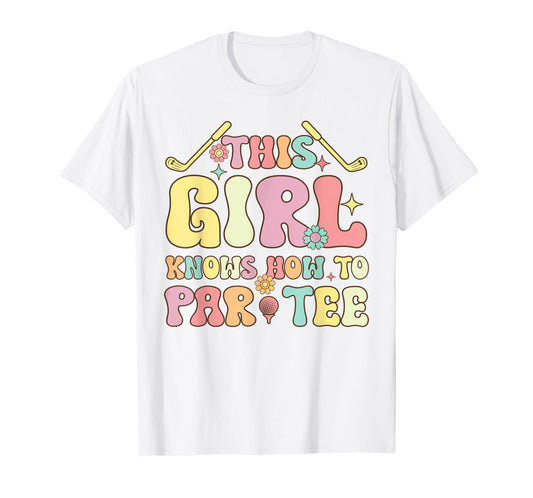 Groovy Golf Girl Golfing This Girl Knows How To Par Tee T-Shirt