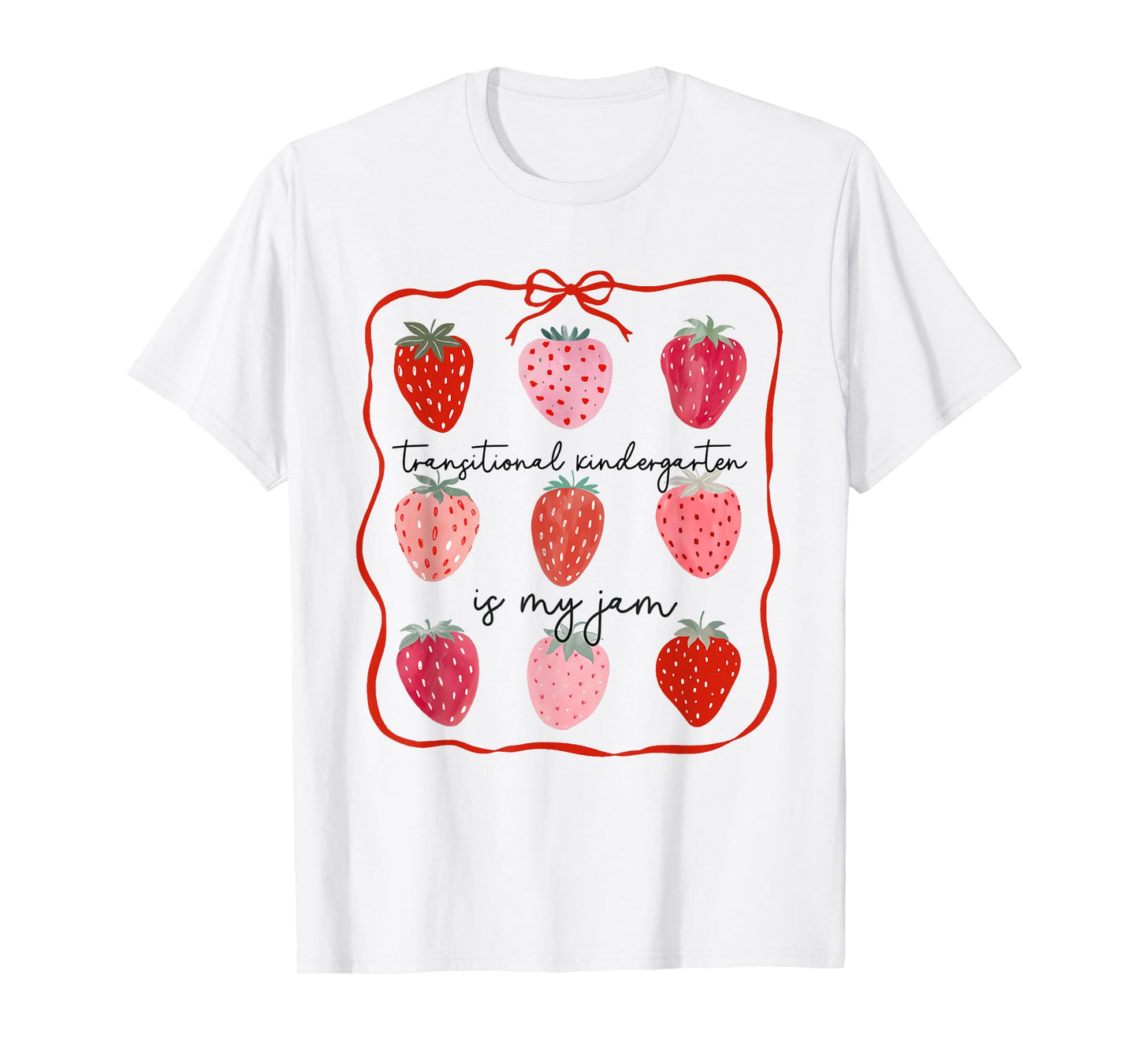 Transitional Kindergarten is My Jam Strawberry TK Teacher T-Shirt
