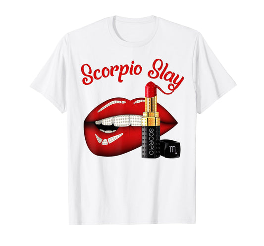 Scorpio Slay Sexy Lips Zodiac October November Birthday T-Shirt