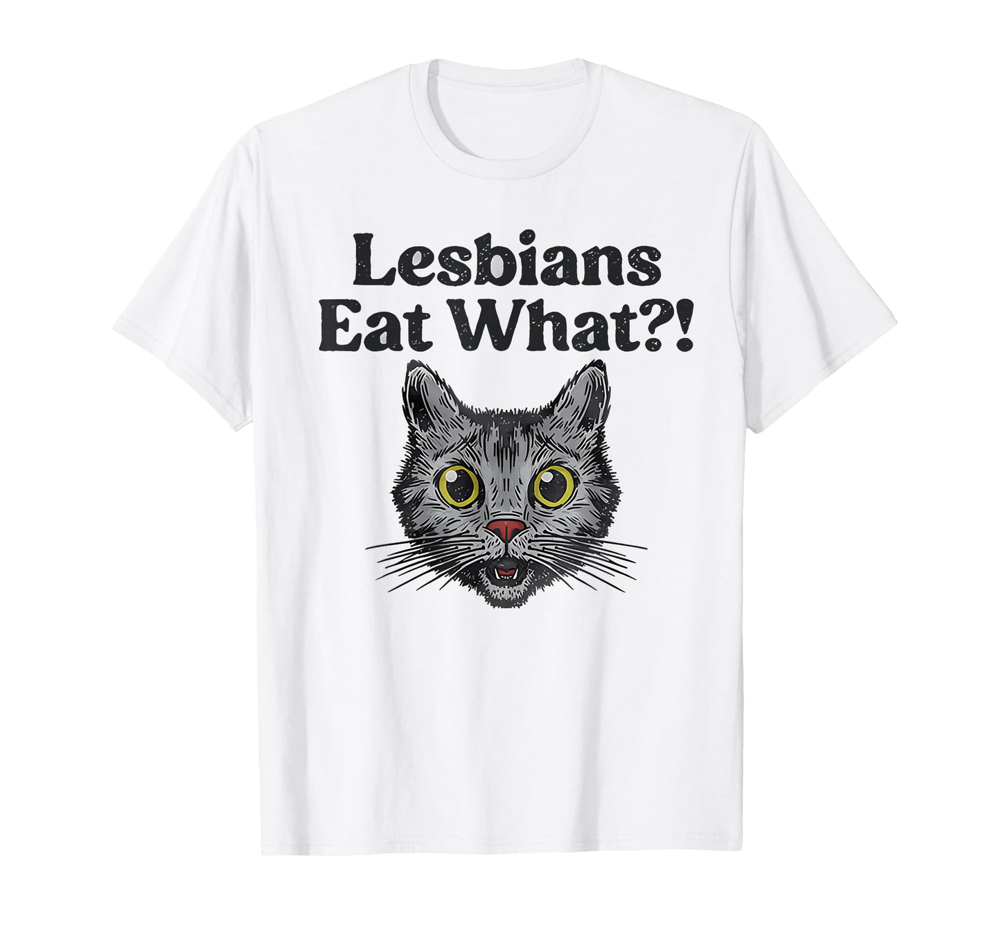 Lesbians Eat What?! Funny Cat Gay Pride LGBTQ Pun T-Shirt