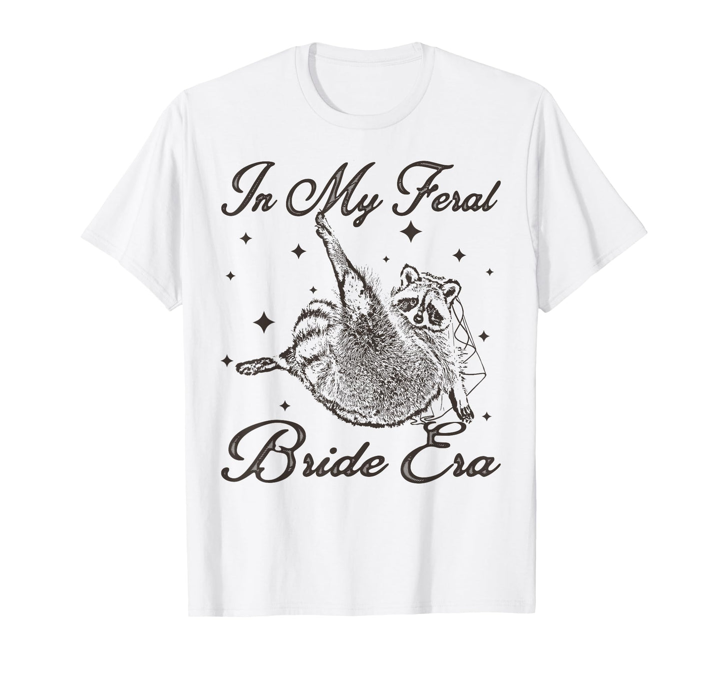 in My Feral Bride Era Funny Wedding Engagement Bachelorette T-Shirt