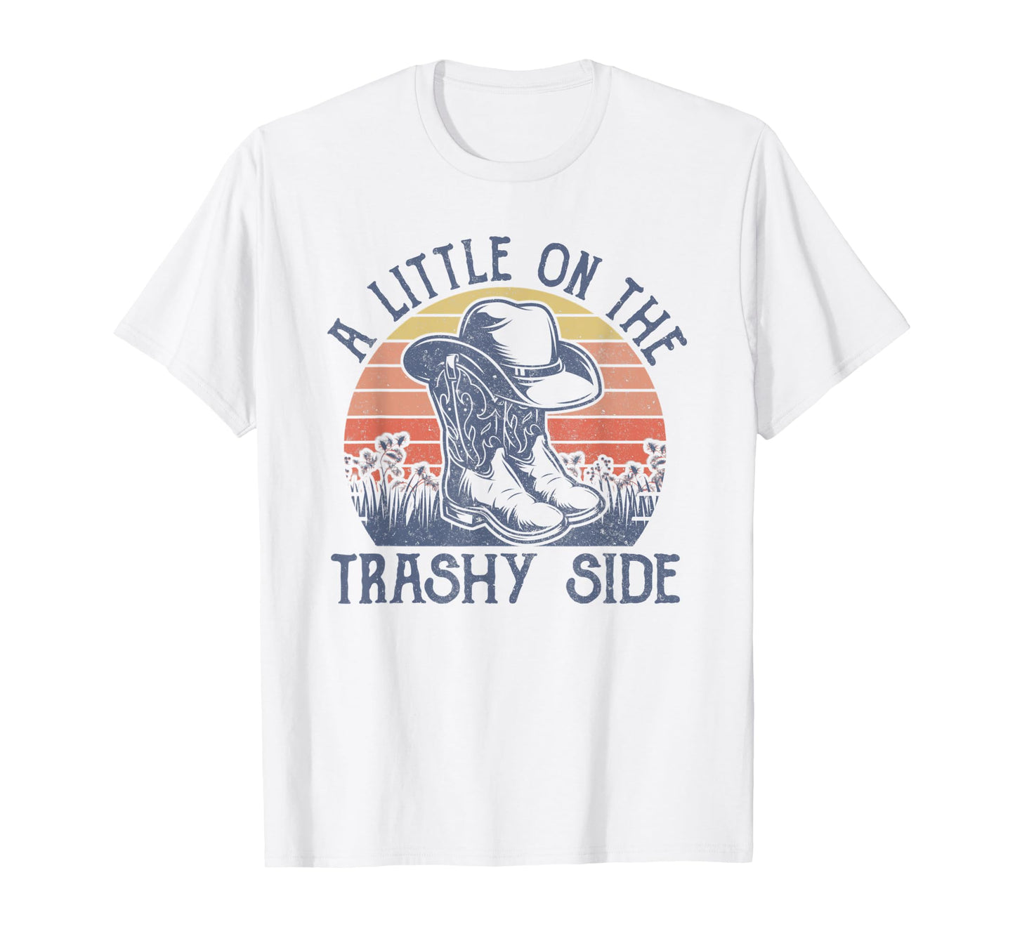 A Little On The Trashy Side Vintage Cowboy Hat Country Music T-Shirt
