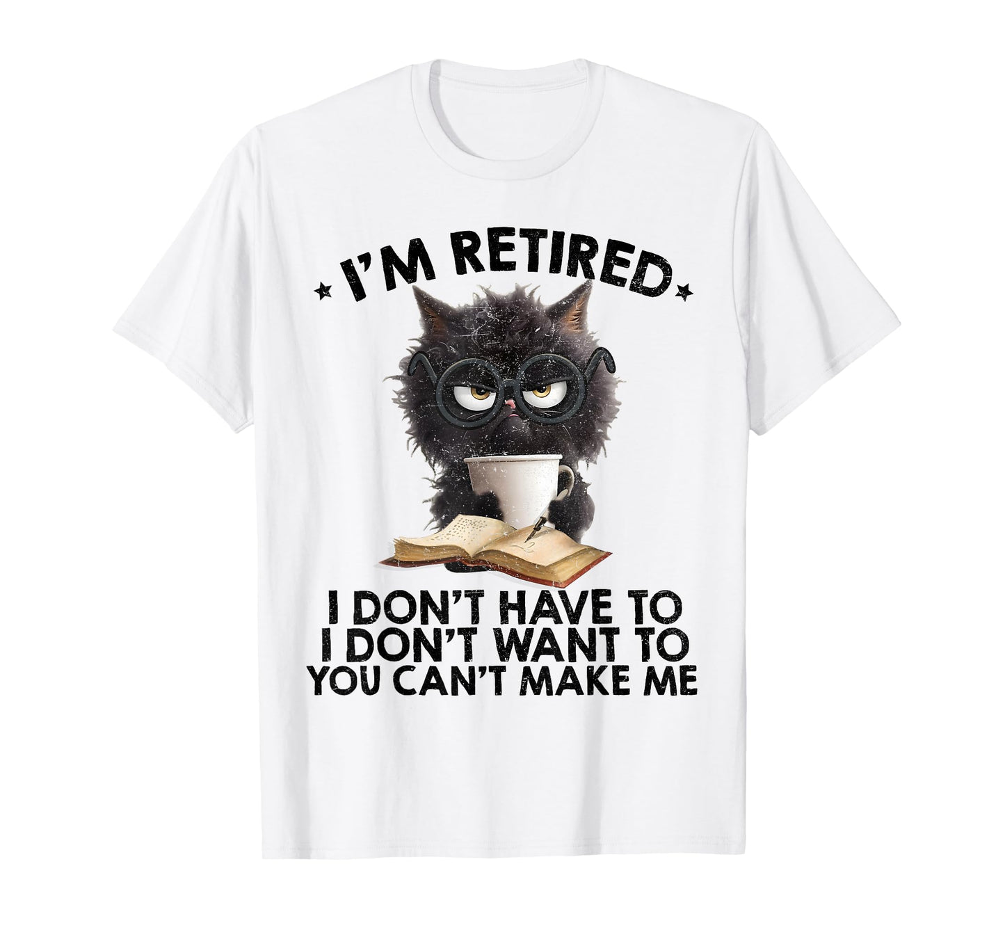 Im Retired You Cant Make Me Funny Retirement Cat Womens Mens T-Shirt