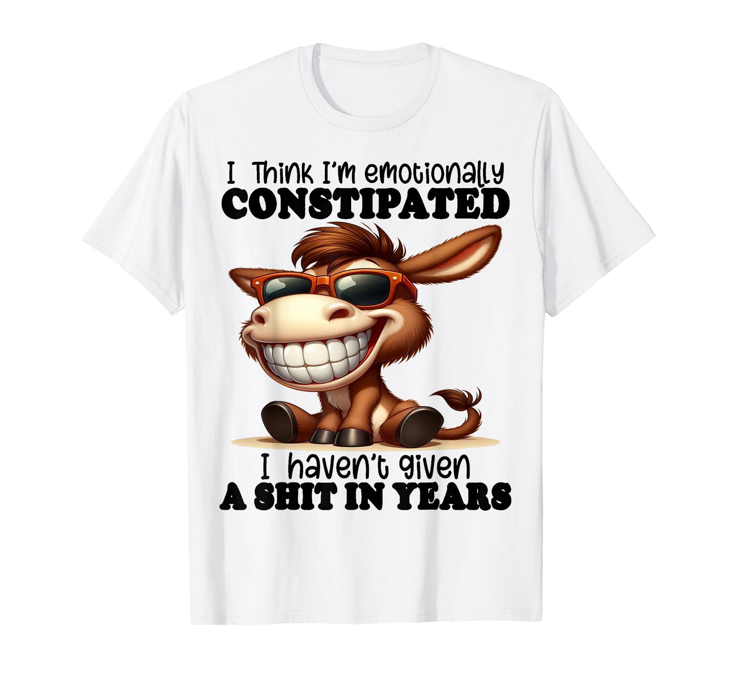 Cute Donkey I Think I'm Emotionally Constipated T-Shirt