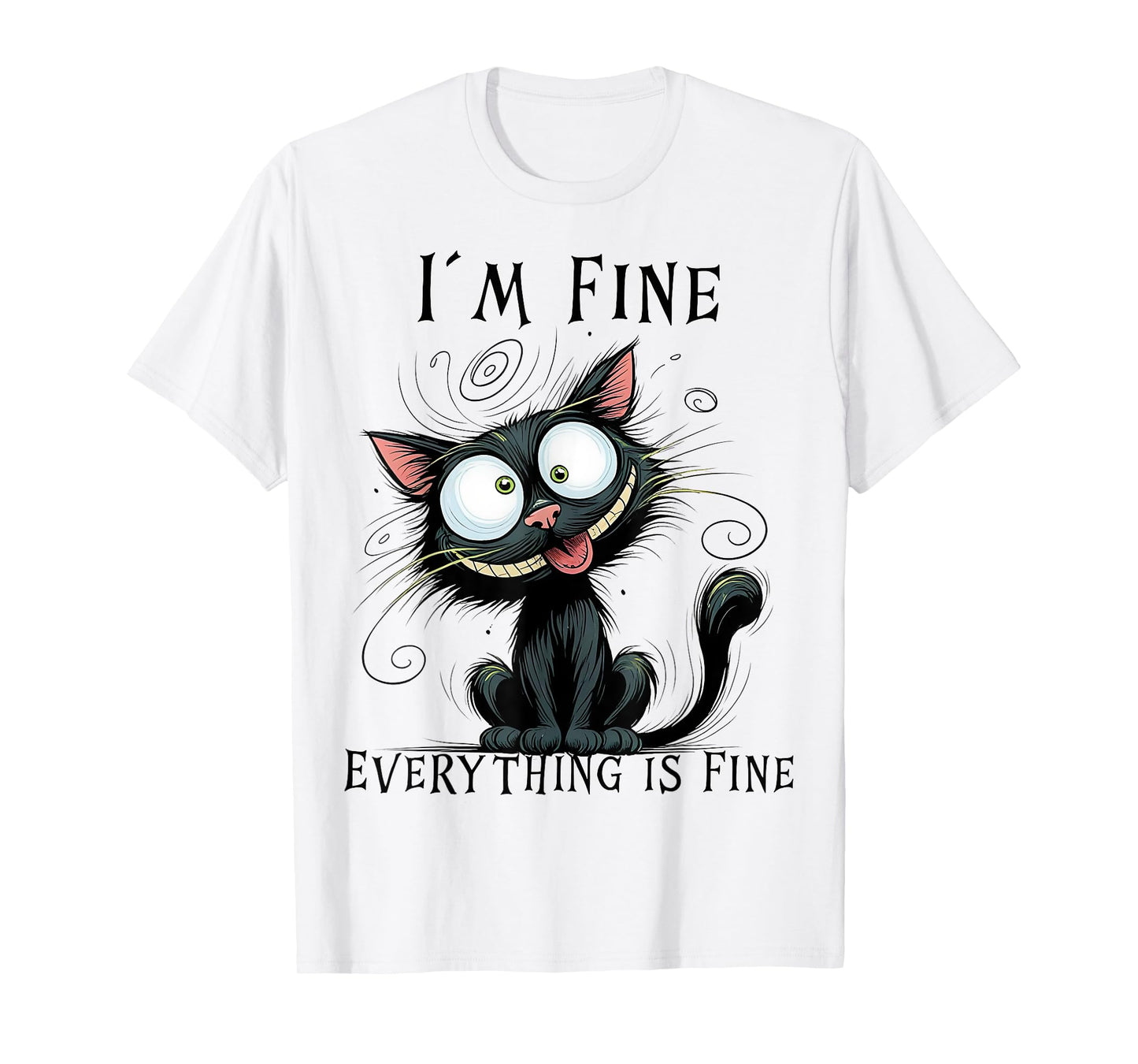 Funny Black Cat I'm Fine Everything Is Fine T-Shirt