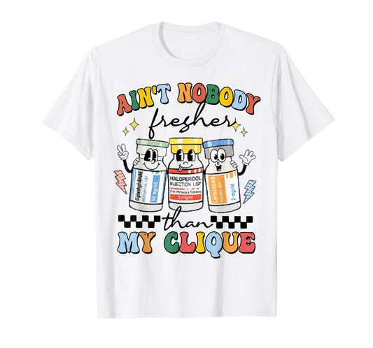 Ain't Nobody Fresher Than My Cliqu3, Benadryl Haldol Ativan T-Shirt
