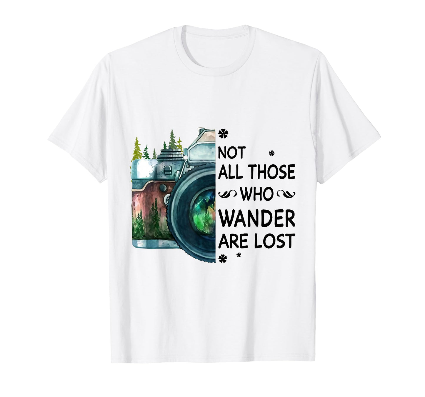 Not All Those Who Wander Are Lost Camera T-Shirt T-Shirt