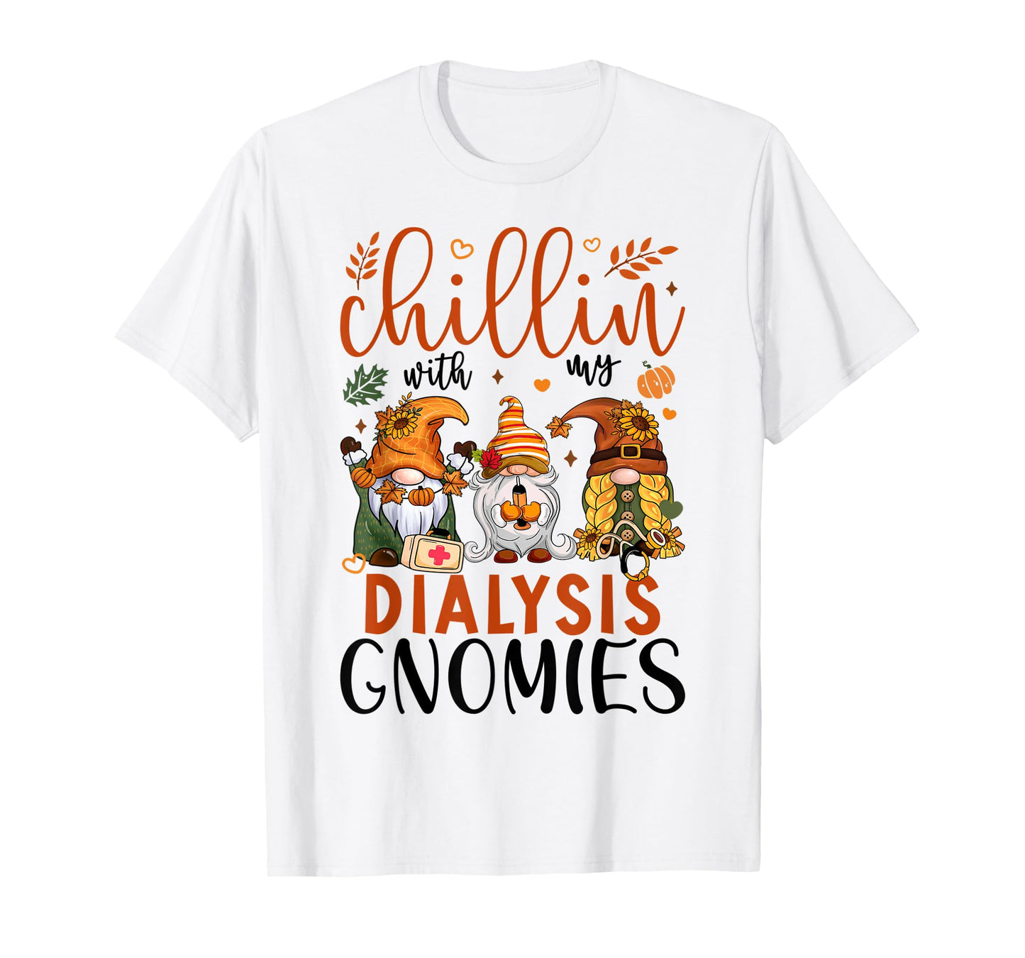 Chillin With My Dialysis Gnomies Thanksgiving Dialysis Gnome T-Shirt