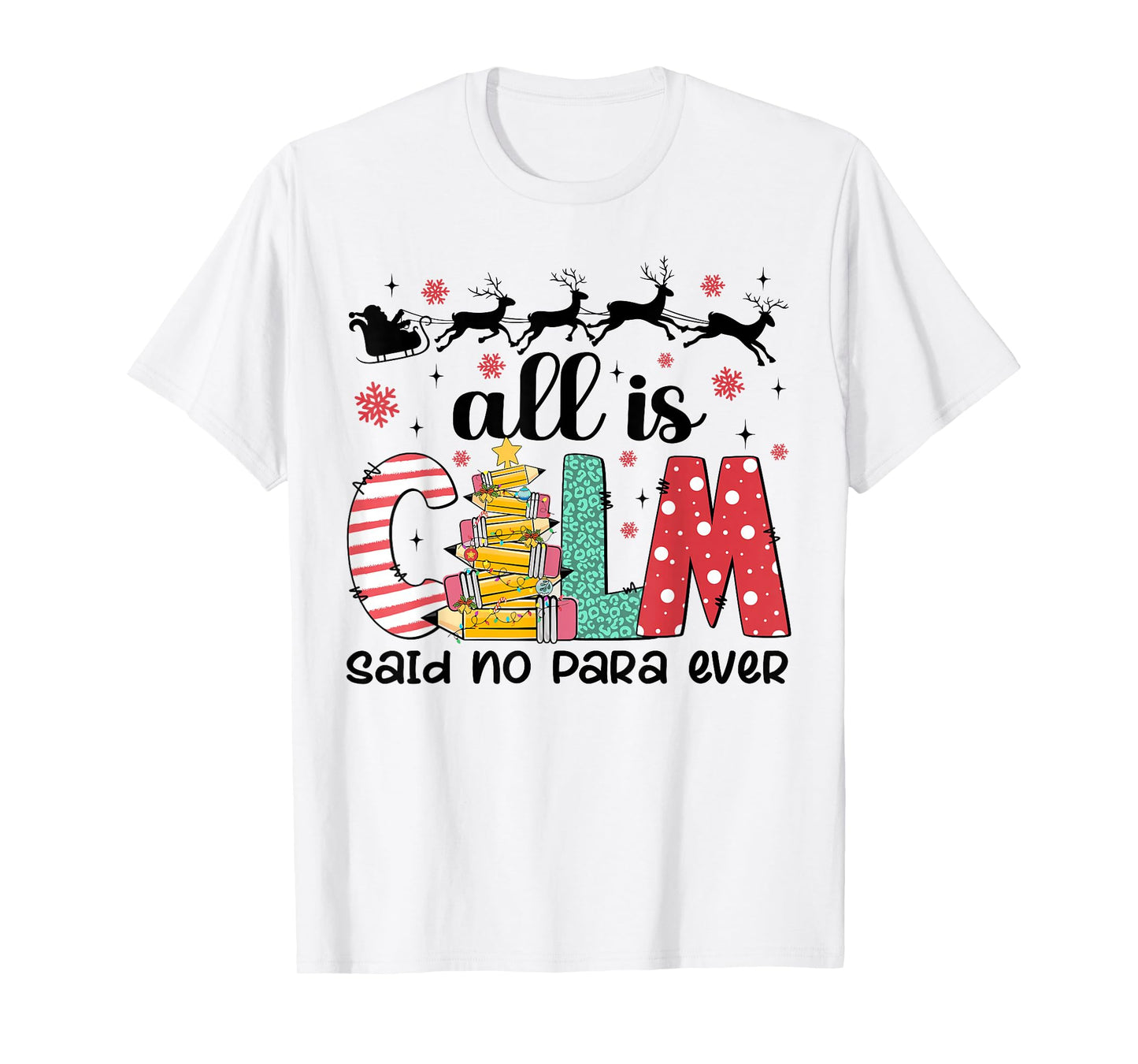All Is Calm Said No Para Ever Paraprofessional Christmas T-Shirt