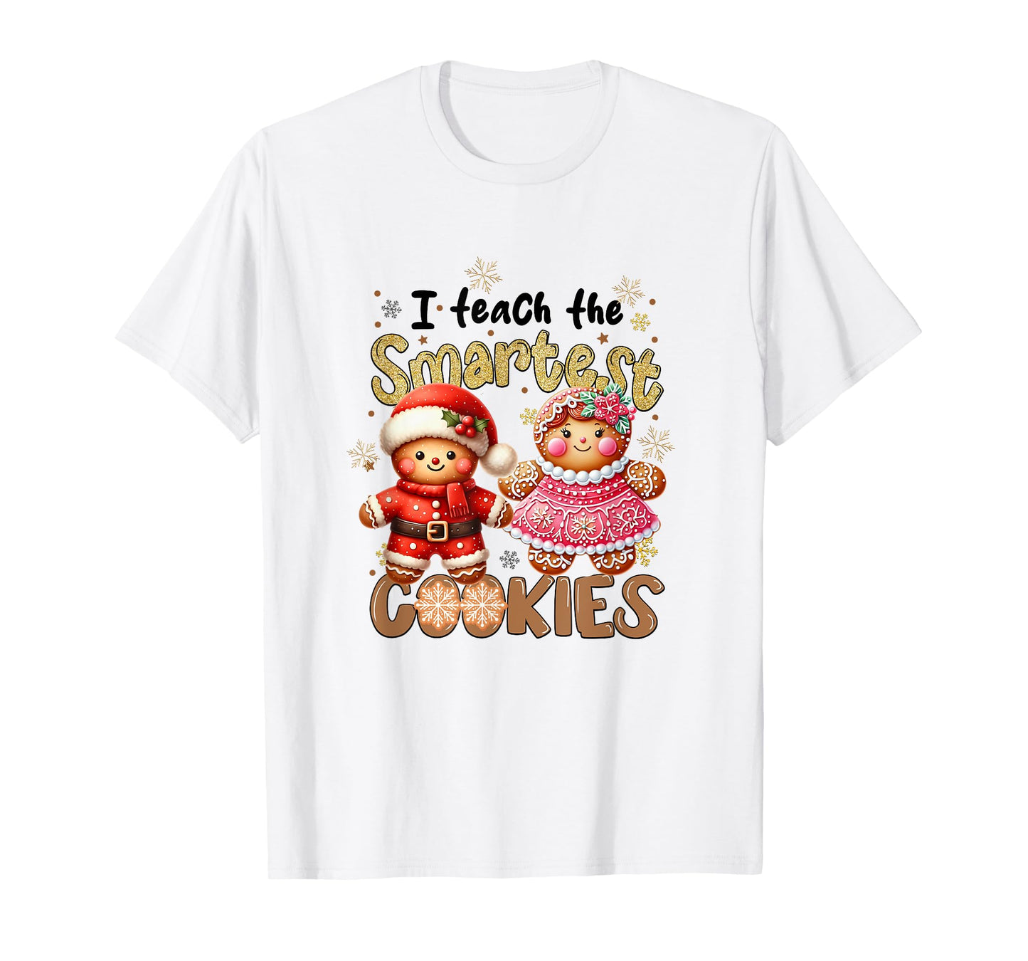 Cute Teacher Christmas Holidays I Teach The Smartest Cookies T-Shirt