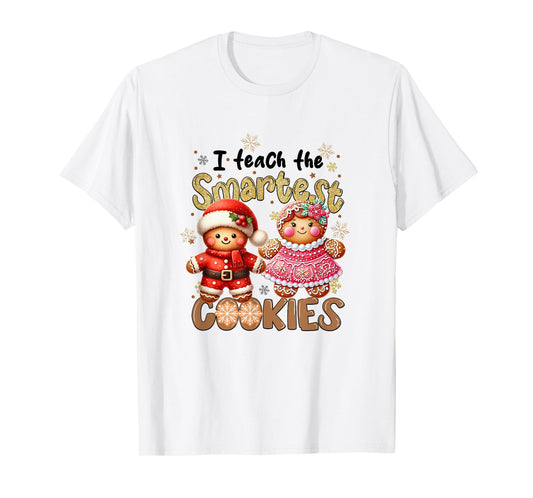Cute Teacher Christmas Holidays I Teach The Smartest Cookies T-Shirt