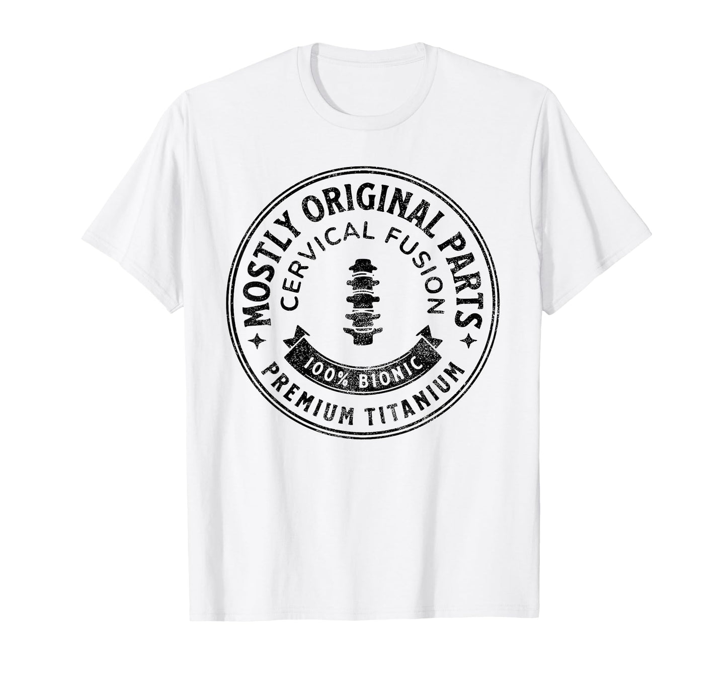 Cervical Fusion Mostly Original Parts Cervical Spine Fusion T-Shirt