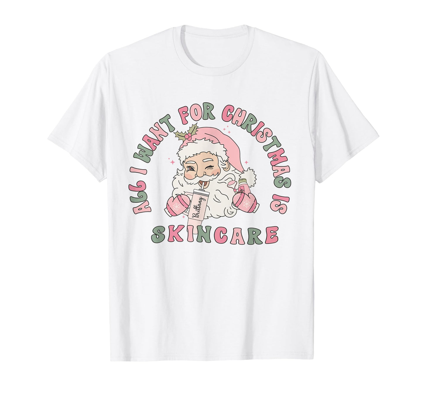 All I Need For Christmas Is Skincare Esthetician Dermatology T-Shirt