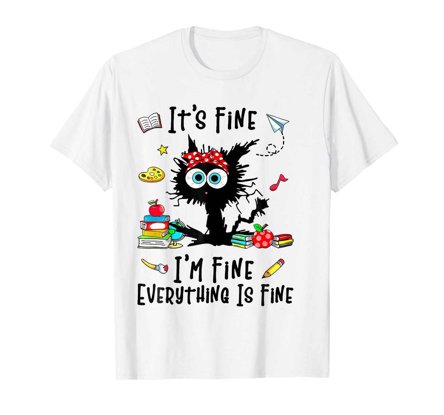 Teacher It's Fine I'm Fine Everything is Fine Back to School T-Shirt