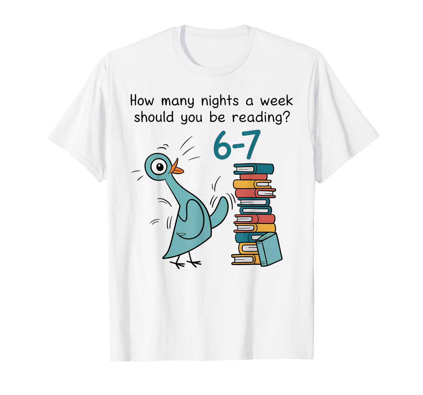 Teacher 67 How Many Nights a Week Should You Be Reading 6 7 T-Shirt