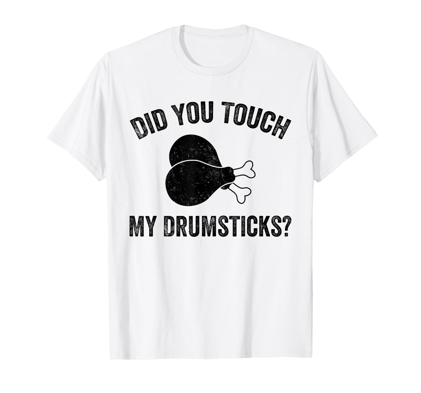 Mens Did You Touch My Drumsticks, Funny Drumsticks T-Shirt