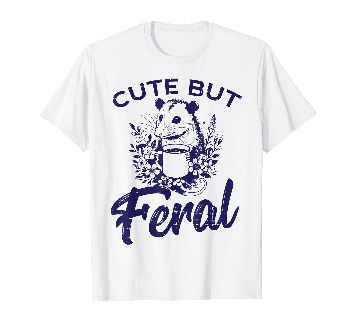 Opossum Coffee Cute But Feral Funny Possum Humor Women Men T-Shirt