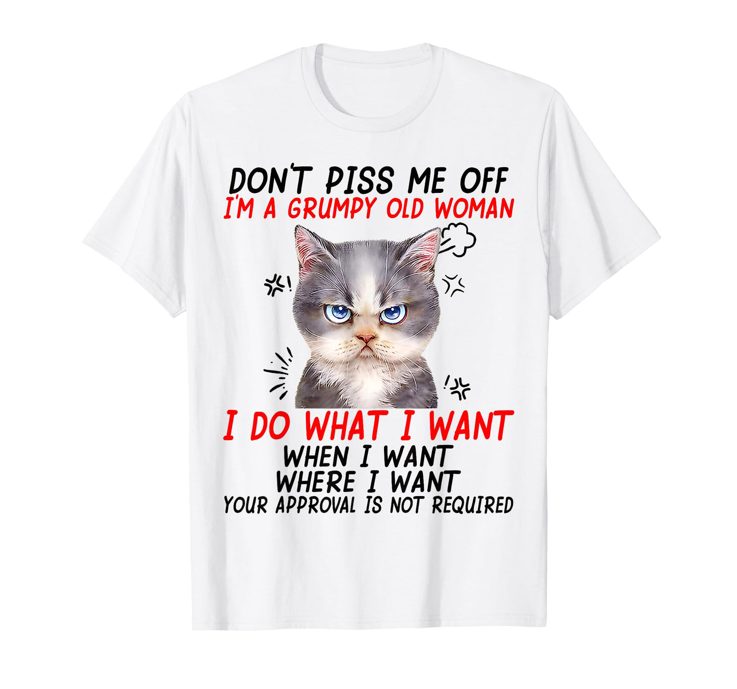 Don't piss me off I'm a grumpy old woman I do what I want T-Shirt