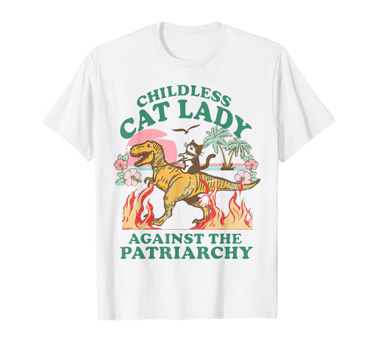 Childless Cat Lady Against The Patriarchy Funny Cat Dinosaur T-Shirt