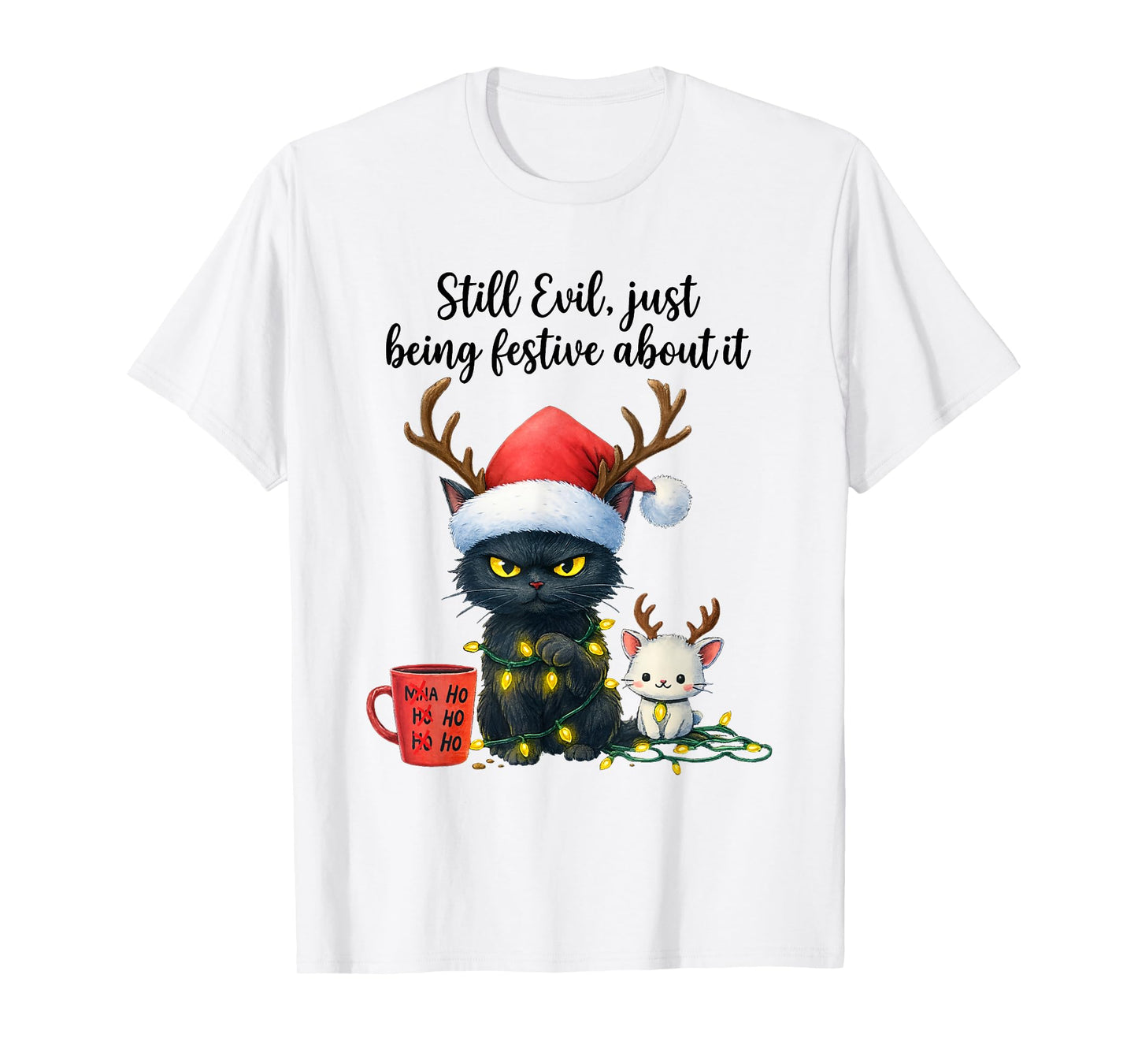 Funny Still Evil Just Being Festive About It Cat Christmas T-Shirt