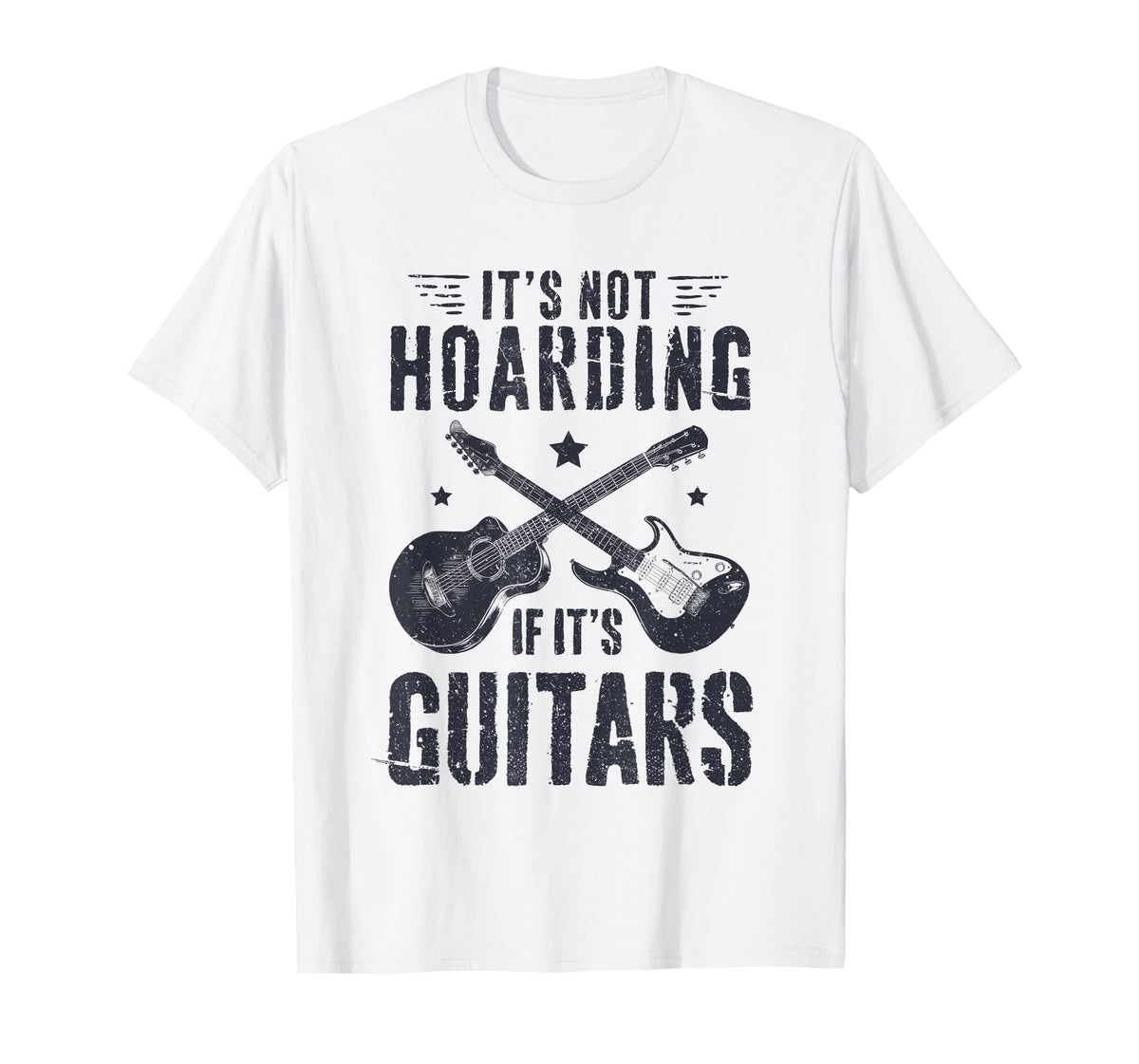 It's Not Hoarding If It's Guitars Player Funny Guitarist T-Shirt