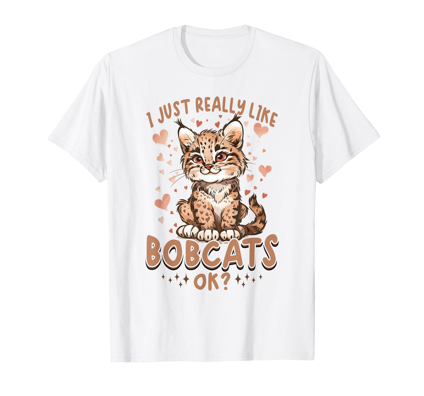 Funny Bobcat Animal I Just Really Like Bobcats, Ok? T-Shirt for Men Women Kids