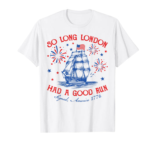 So Long London Had A Good Run Funny Vintage 4th Of July T-Shirt