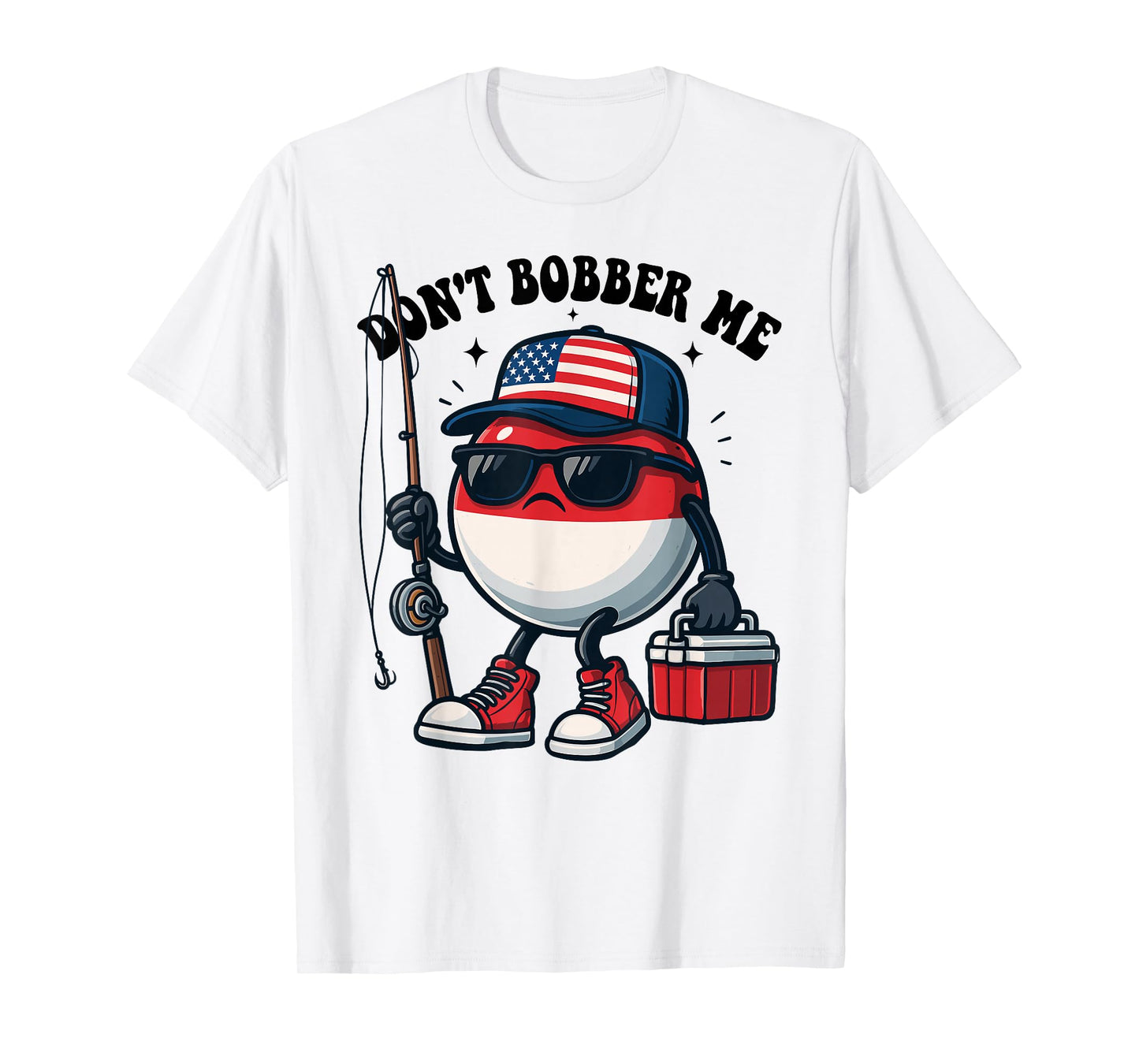 Don't Bobber Me America Patriotic Fishing Lover Boys Fishing T-Shirt