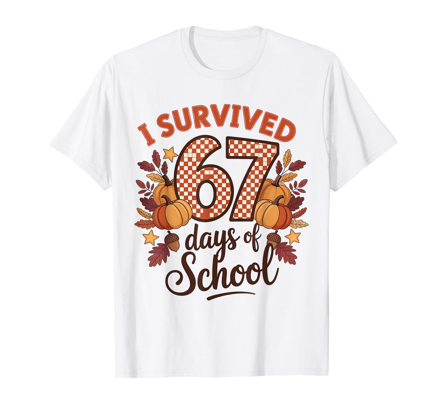 I Survived 67 Days of School 6 7 Teachers Thanksgiving T-Shirt
