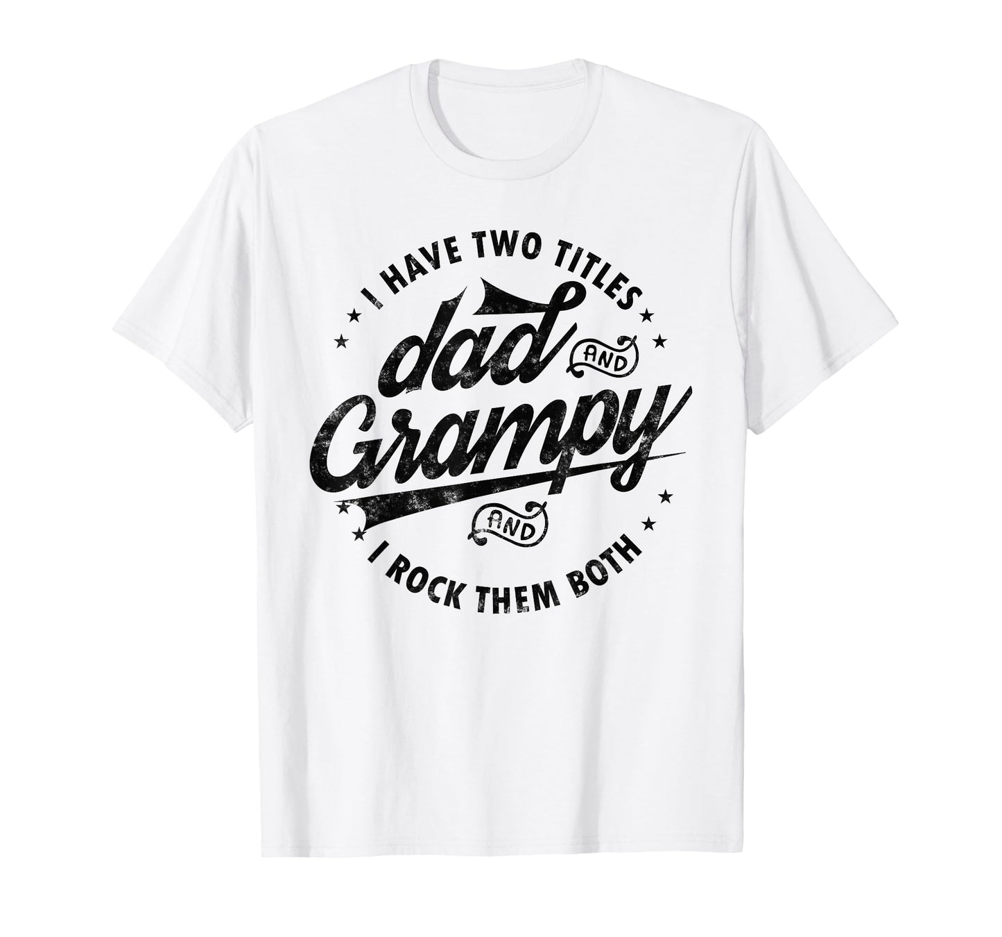 I Have Two Titles Dad and Grampy Funny Gifts Grandpa Grampy T-Shirt