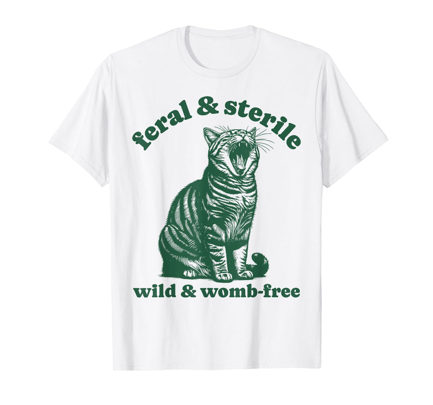 Feral and Sterile Funny Cat Hysterectomy Uterus Women's Joke T-Shirt