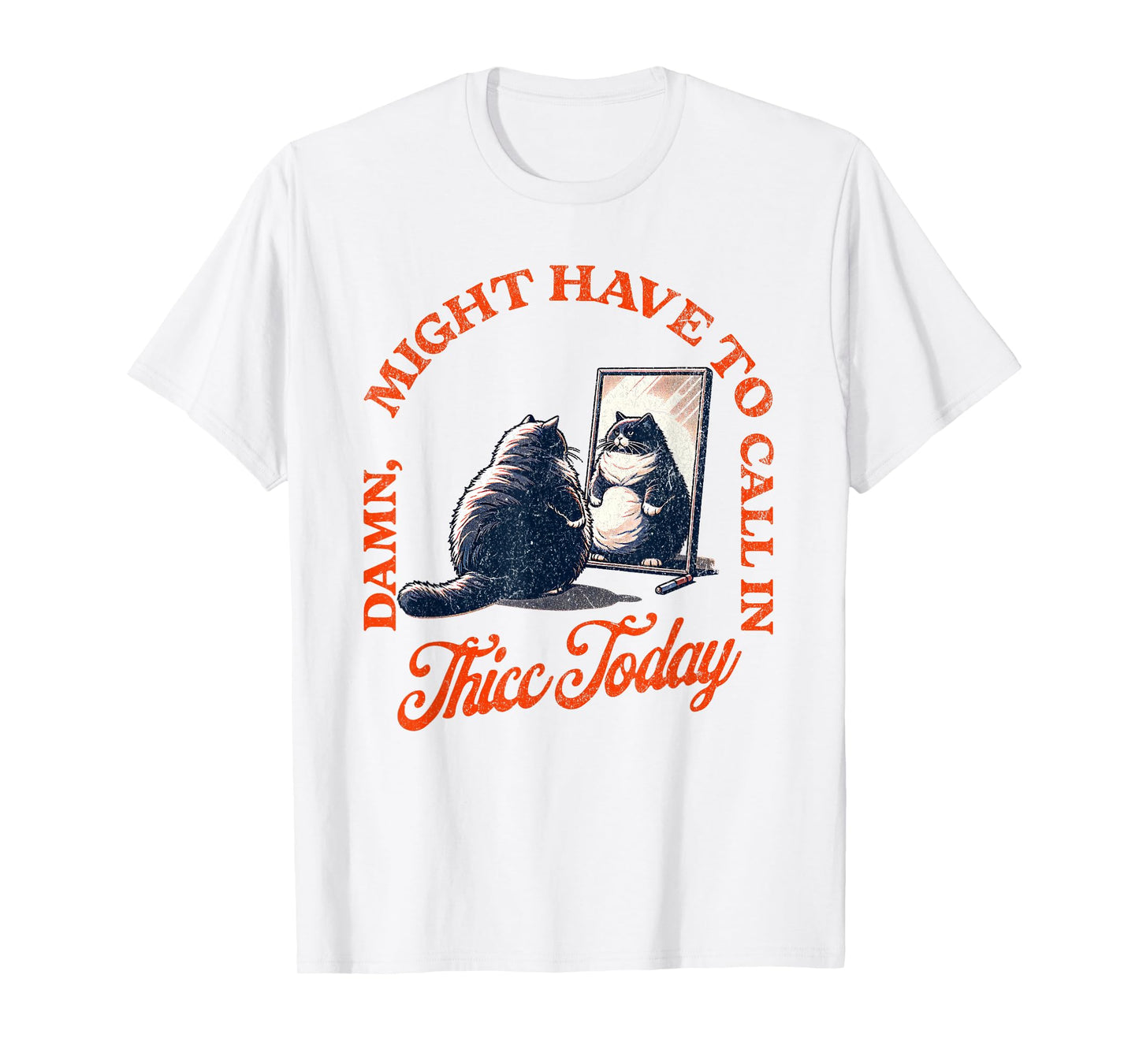 Meme Cat Call in Thicc Today Humorous Cat Owner Cat Mom Dad T-Shirt