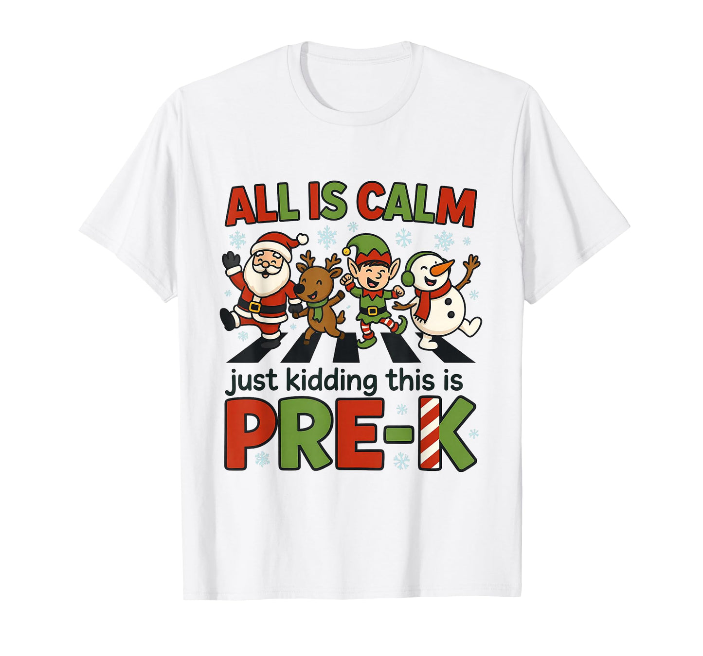 All is Calm Just Kidding This is Pre-K Christmas Teacher T-Shirt