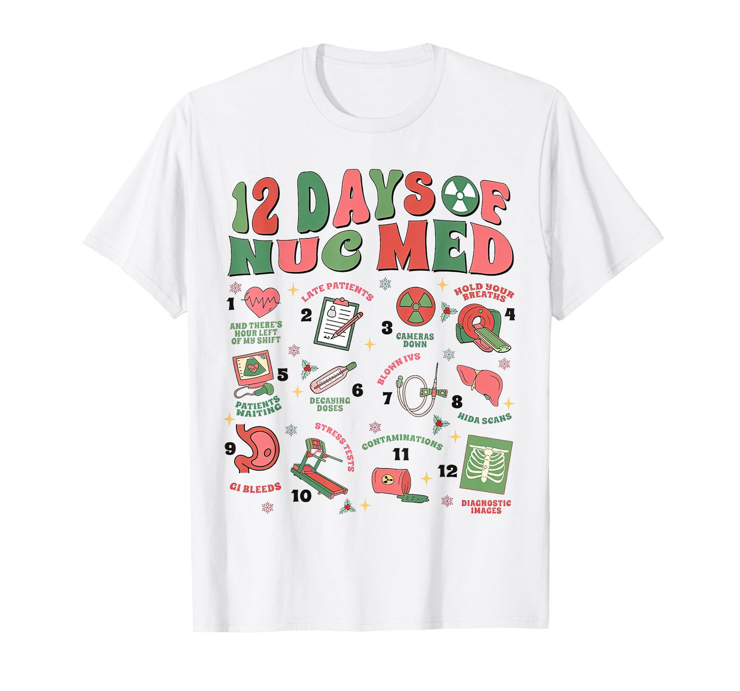 12 Days Of Nuc Med Christmas, Nuclear Medicine Christmas T-Shirt