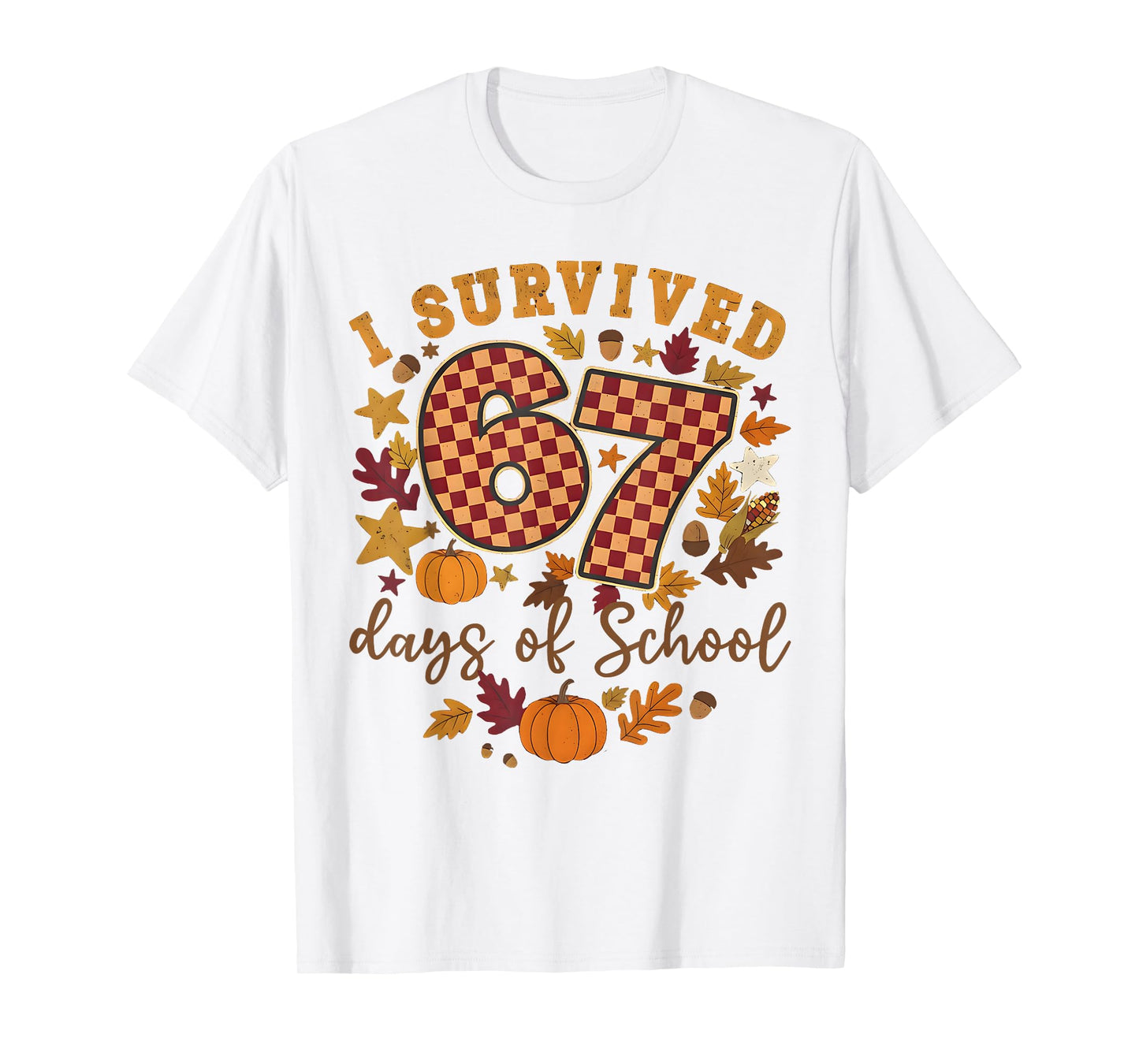 I Survived 67 Days of School Funny 6 7 Teachers Thanksgiving T-Shirt