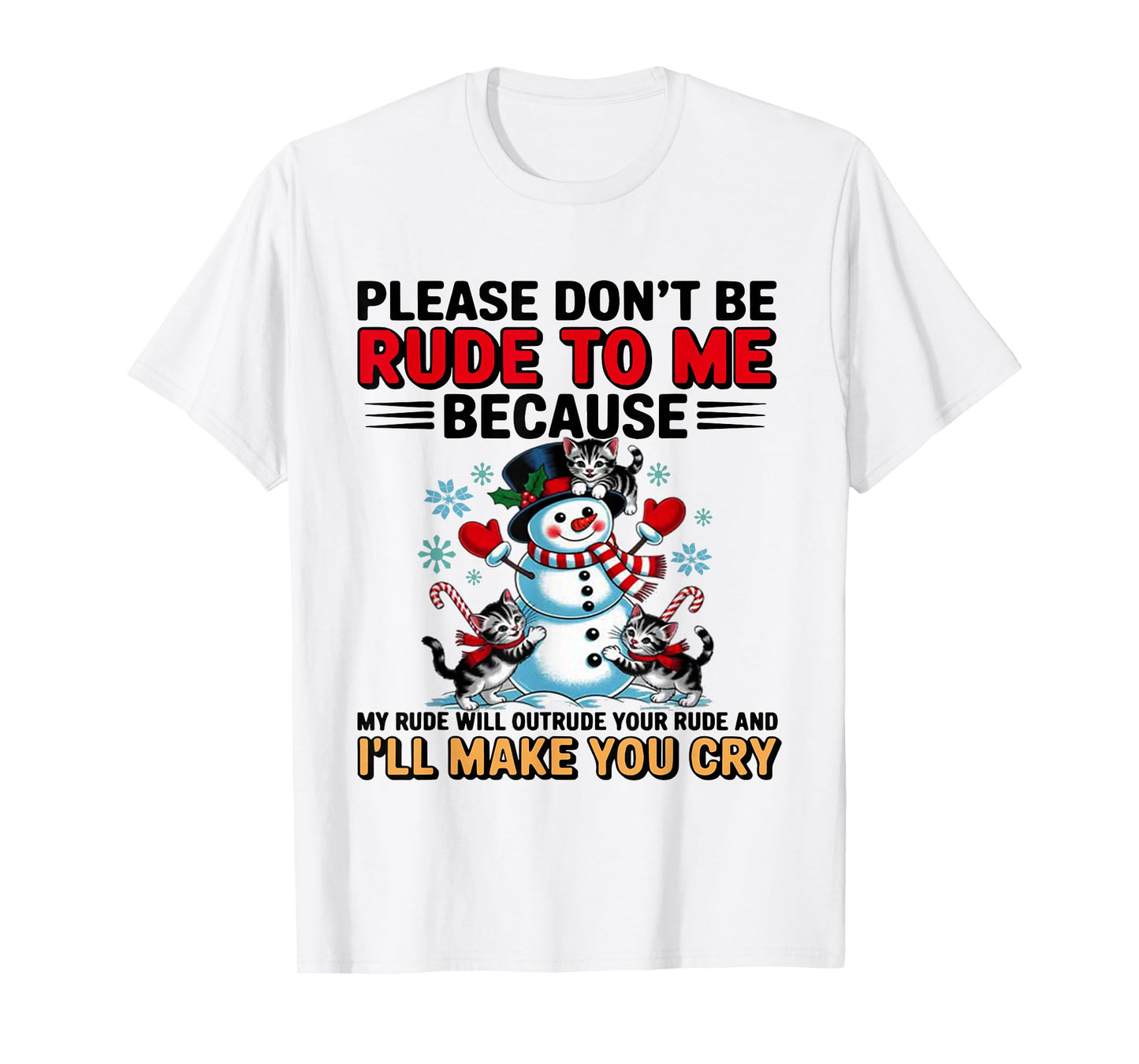 Please Don't Be Rude to Me Because My Rude Will Outrude T-Shirt