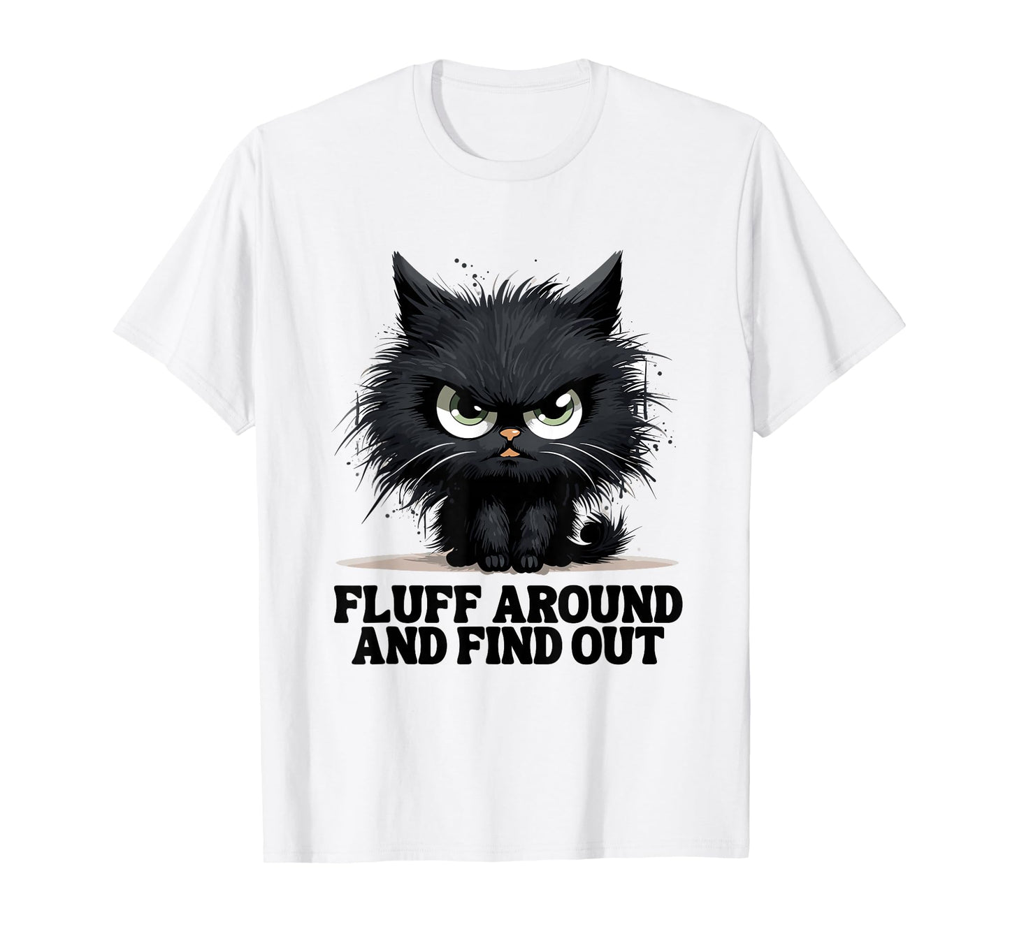 Funny Angry Cat Fluff Around and Find Out Women Men T-Shirt